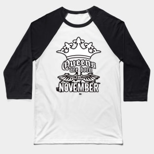 Queens are born in November Baseball T-Shirt